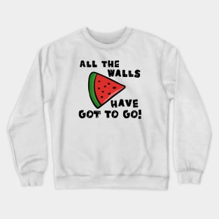 all the walls have got to go - free palestine Crewneck Sweatshirt